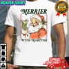 Santa Claus cocktail Merrier with Martini Merry Christmas shirt