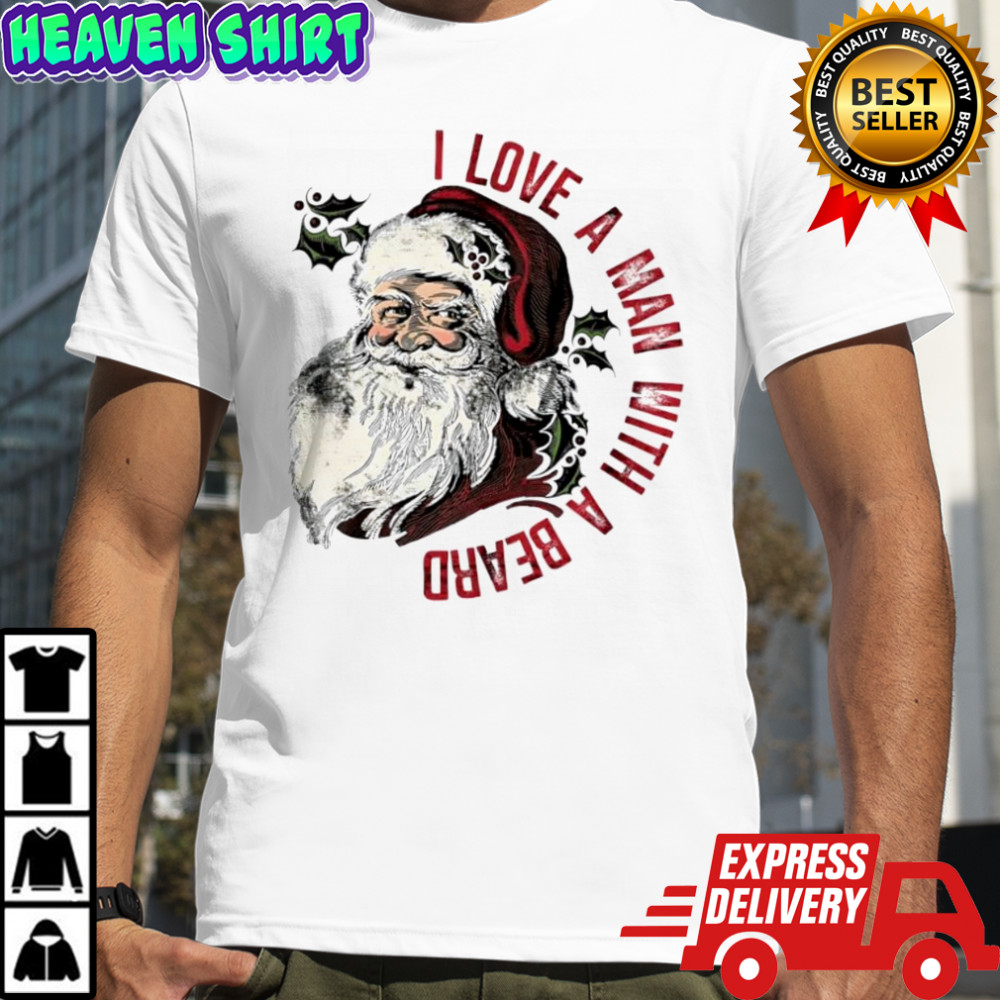 Santa Claus I love a man with a beard shirt
