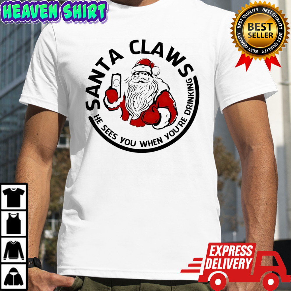 Santa Claws Christmas he sees you when you’re drinking graphic shirt