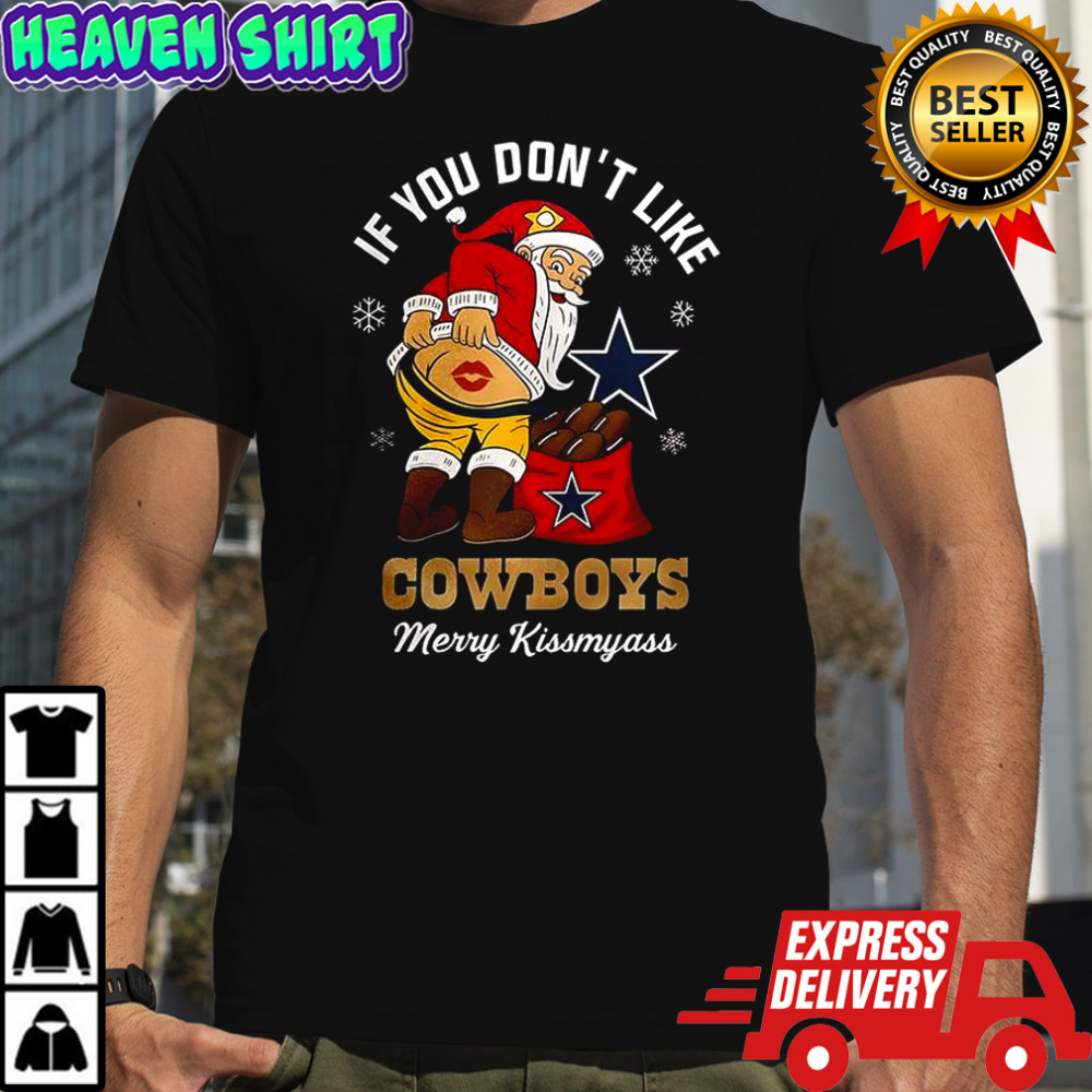 Santa X Dallas Cowboys If you don’t like Cowboys merry Kissmyass Christmas shirt