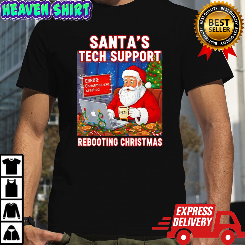 Santa’s Tech Support Rebooting Christmas Decaf shirt