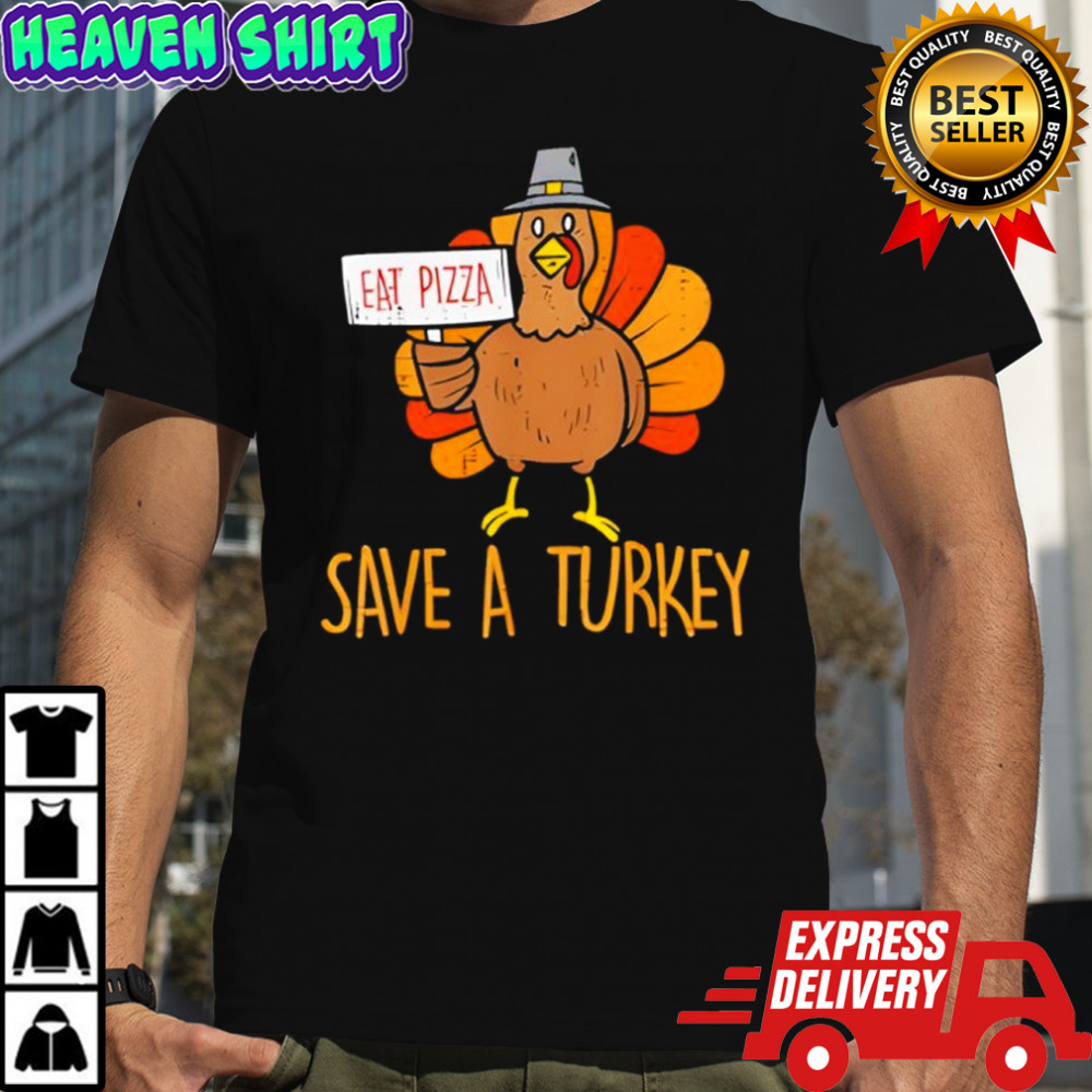 Save A Turkey Eat Pizza Funny Thanksgiving shirt