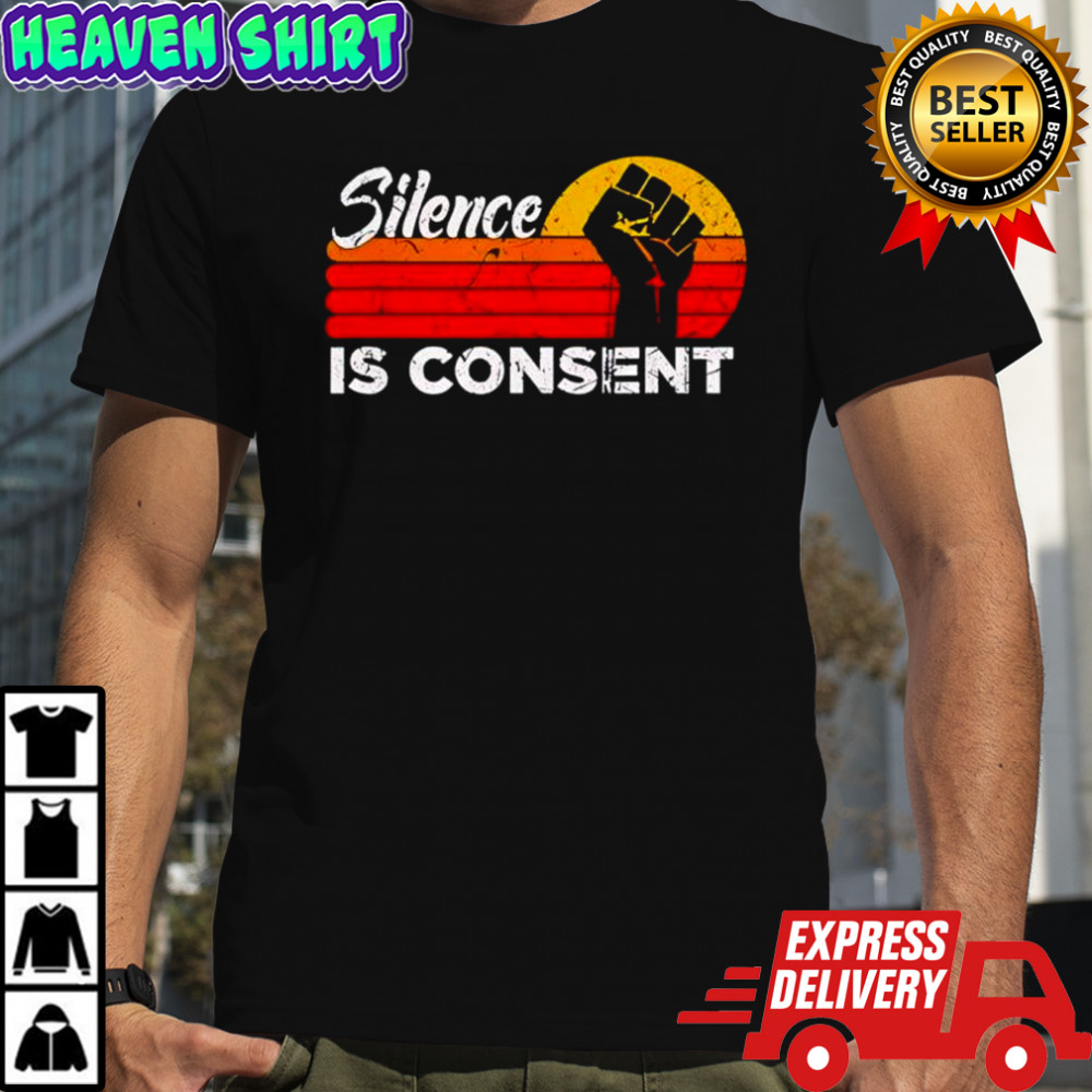 Silence gives consent quotes vintage shirt