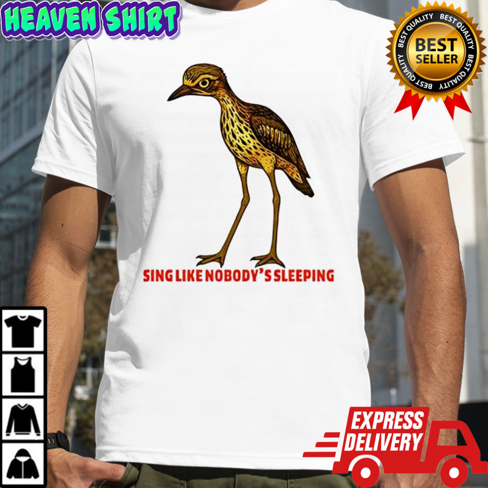 Sing Like Nobody’s Sleeping Bush Stone shirt