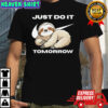 Sloth just do it tomorrow meme shirt
