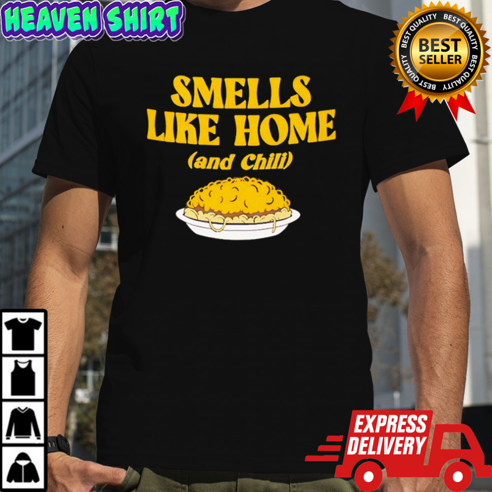Smells like home and Chili shirt