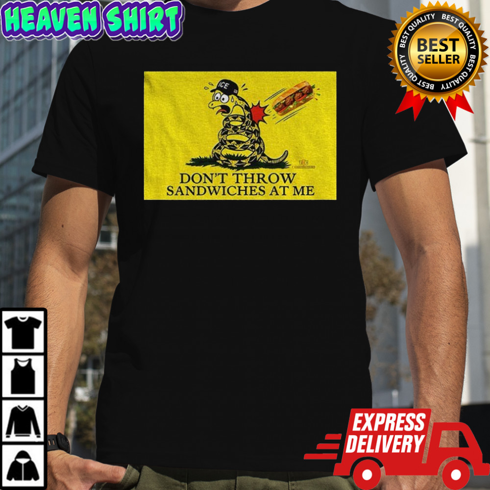 Snake ICE don’t throw sandwiches at me shirt
