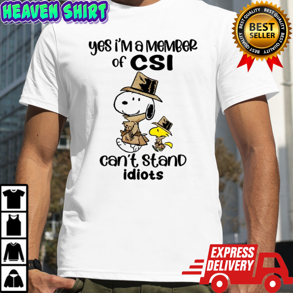 Snoopy and Woodstock yes i’m a member of csi can’t stand idiots shirt