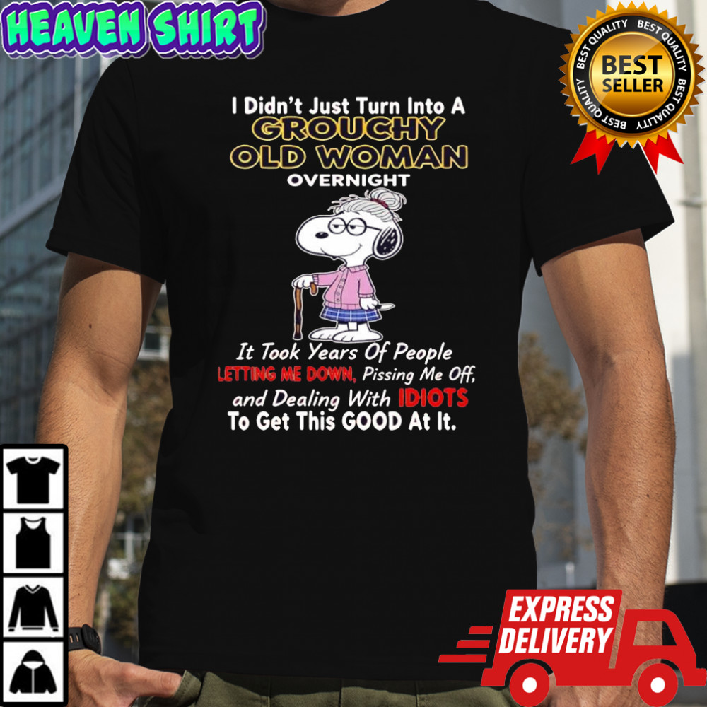 Snoopy i didn’t just turn into a grouchy old woman overnight shirt