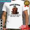 Soggy Beaver BBQ if it’s not all over your face you’re eating it wrong shirt