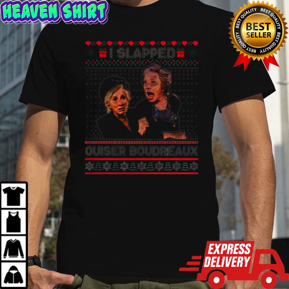 Steel Magnolias I slapped Ouiser Boudreaux Christmas shirt