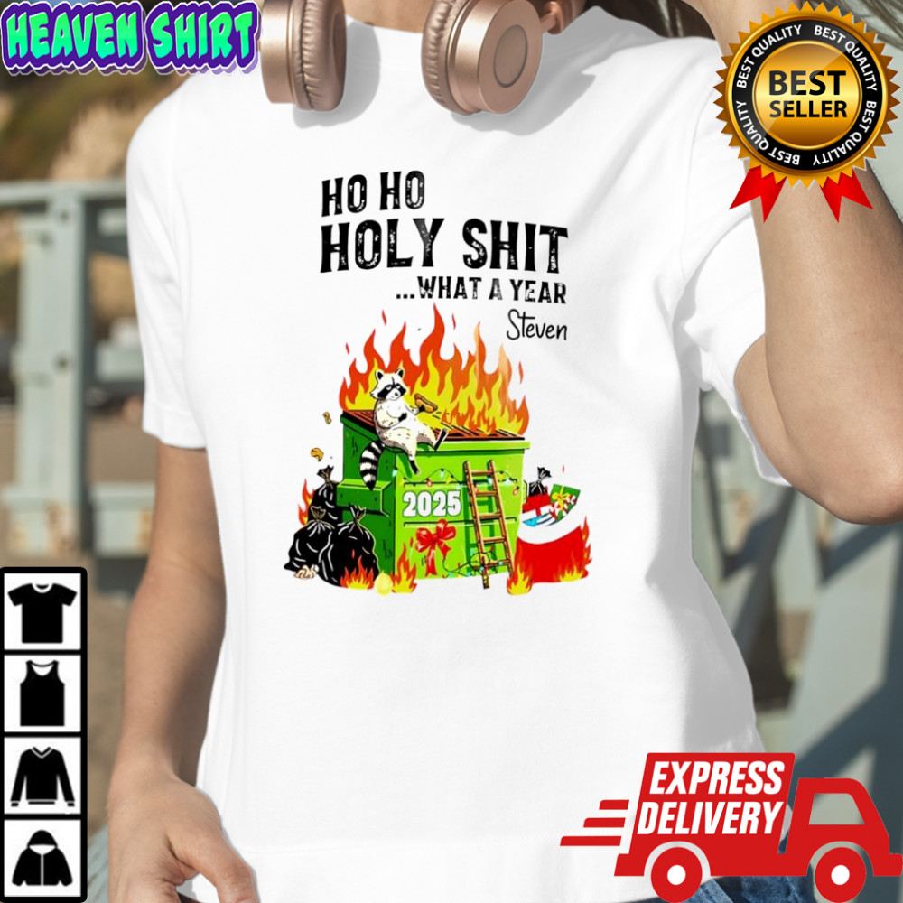 Steven Raccoon Trash 2025 ho ho holy shit what a year shirt