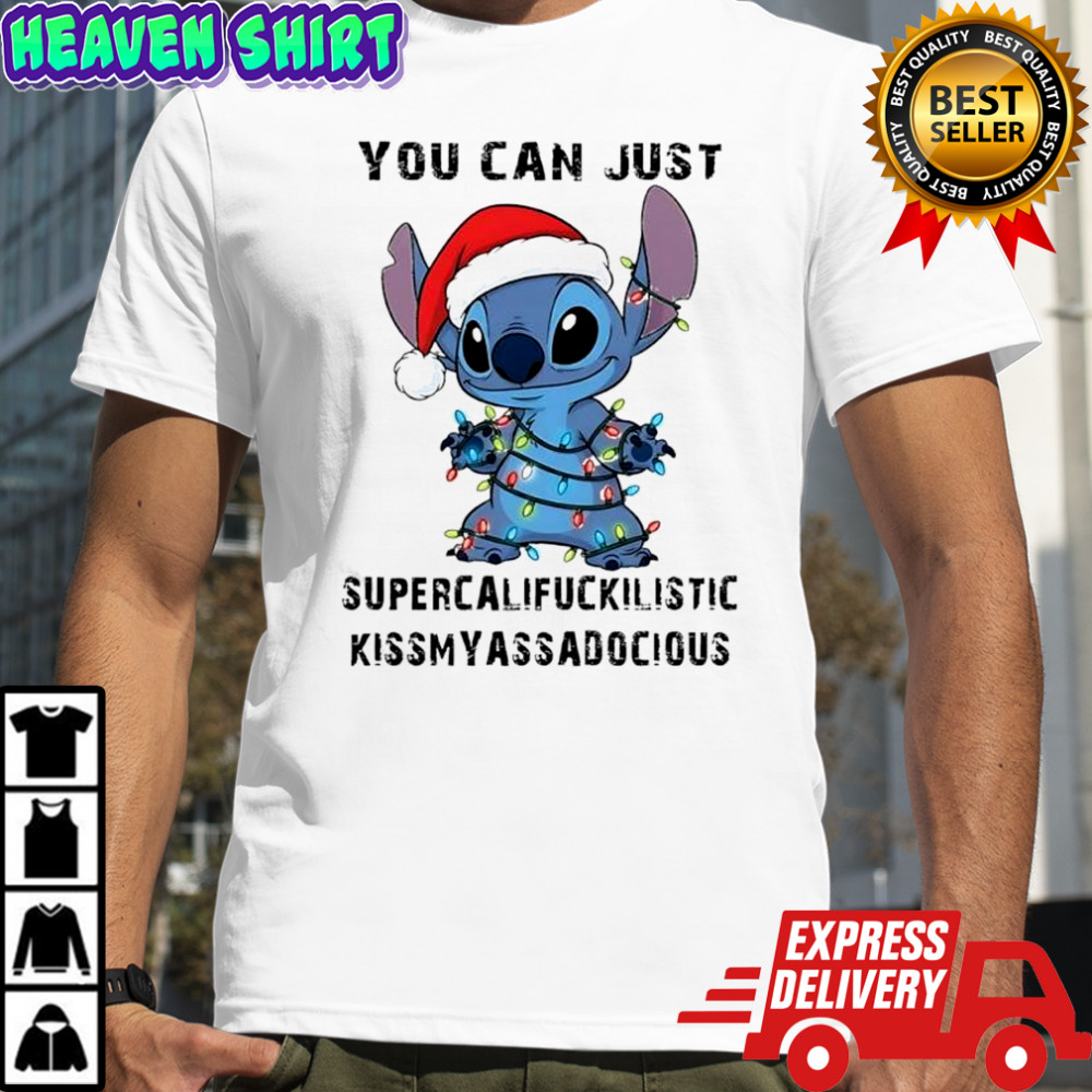 Stitch Merry Stitchmas you can just supercalifuckilistic kissmyassadocious shirt
