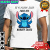 Stitch middle finger it’s now 2025 fuck off nobody cares shirt