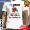 Stitch Santa I’m retired I don’t have to I don’t want to you can’t make me Christmas shirt