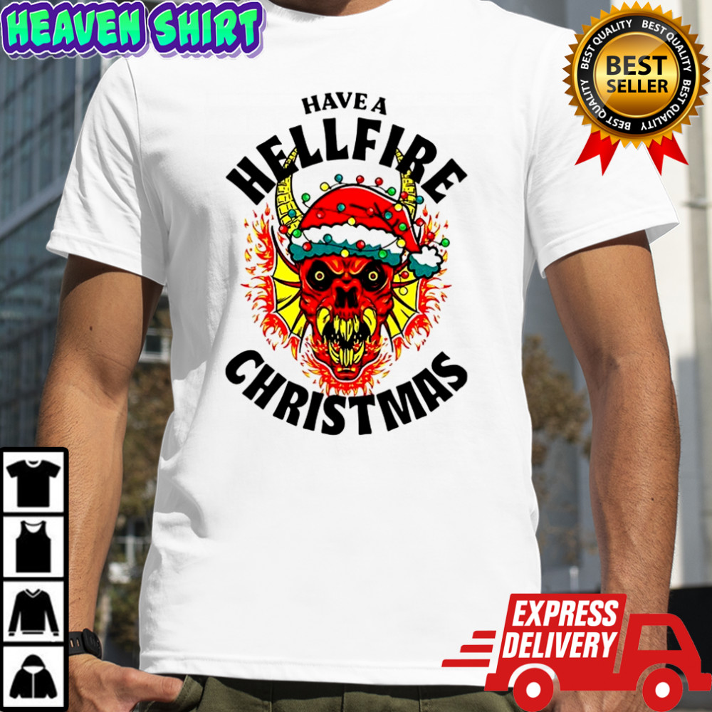 Stranger Things have a Hellfire Christmas shirt
