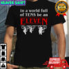 Stranger Things in a world full of tens be an Eleven shirt