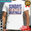 Sundays Are Better In Buffalo Bills 2025 Shirt