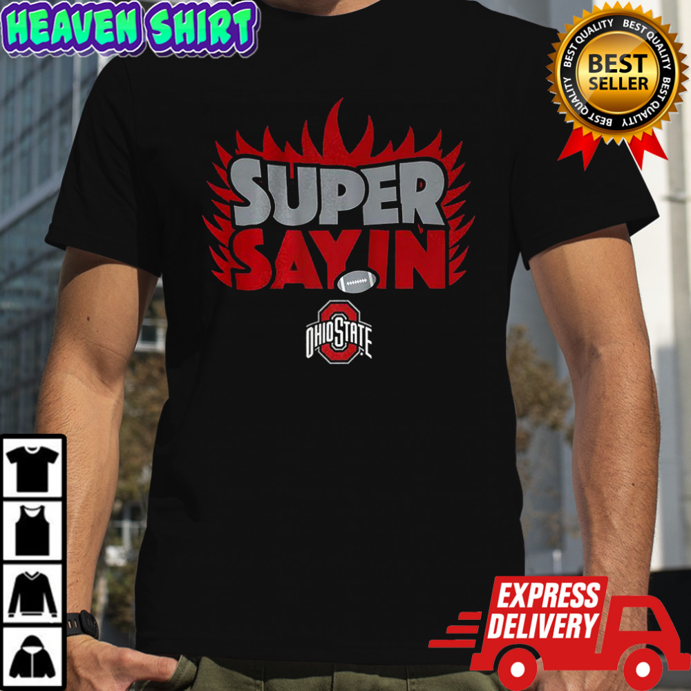 Super Sayin Ohio State Buckeyes football shirt