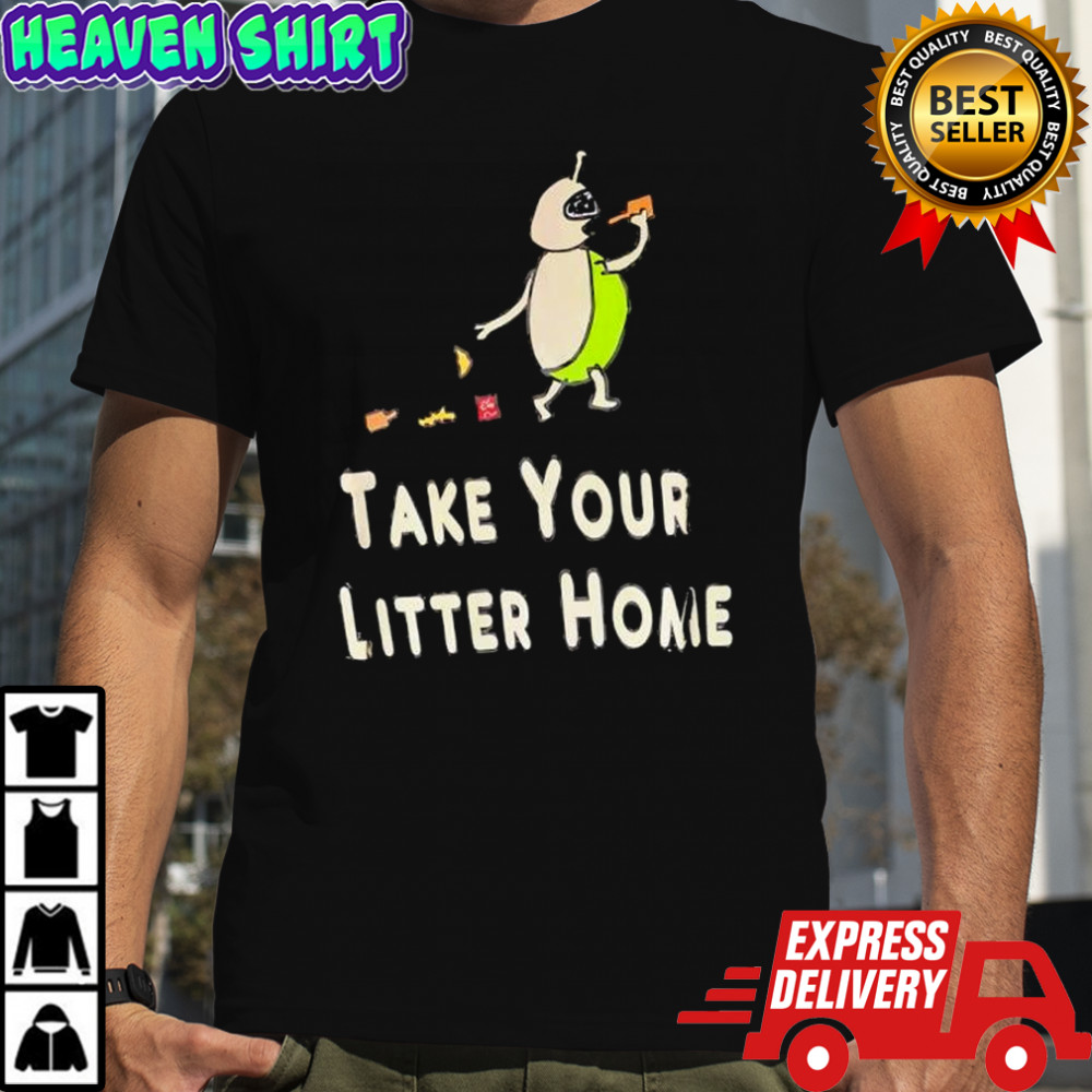 Take Your Litter Home shirt