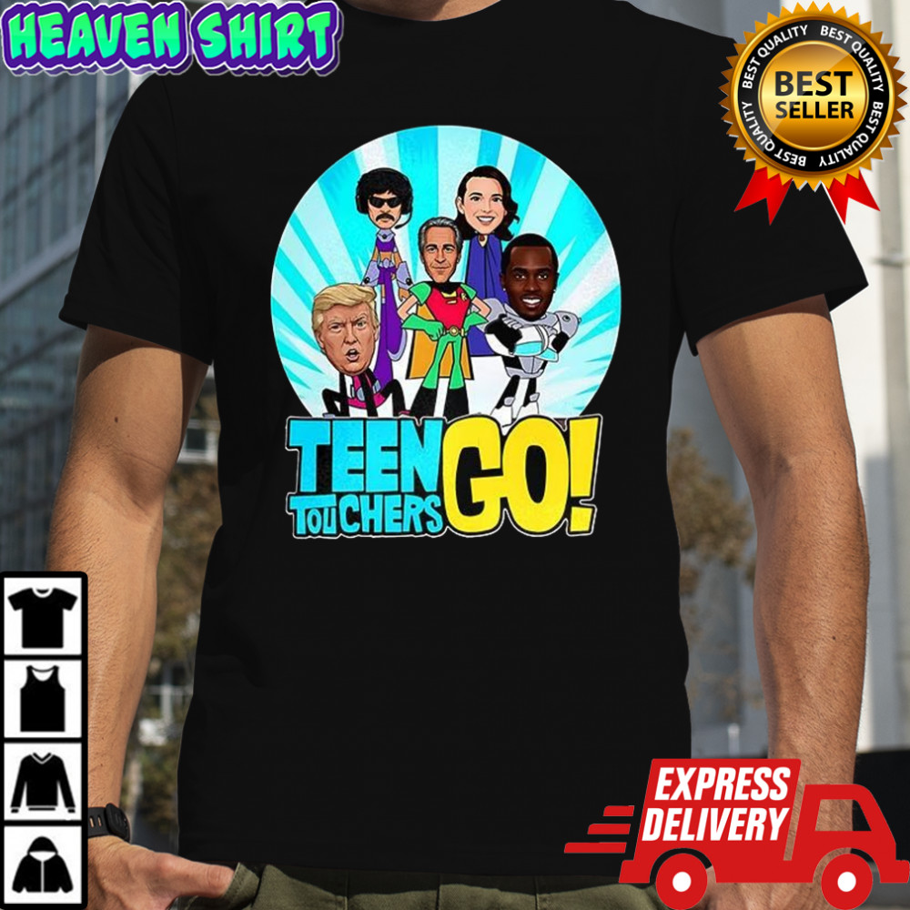 Teen touchers go meme shirt
