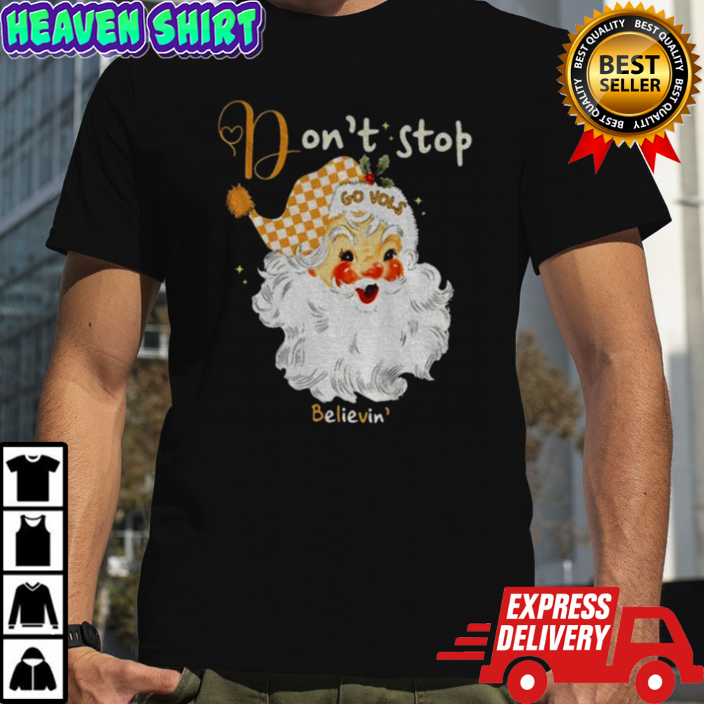 Tennessee Volunteers Santa Claus don’t stop Go Vols believin’ Merry Christmas shirt