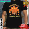 Thanksgiving guess what Turkey butt shirt