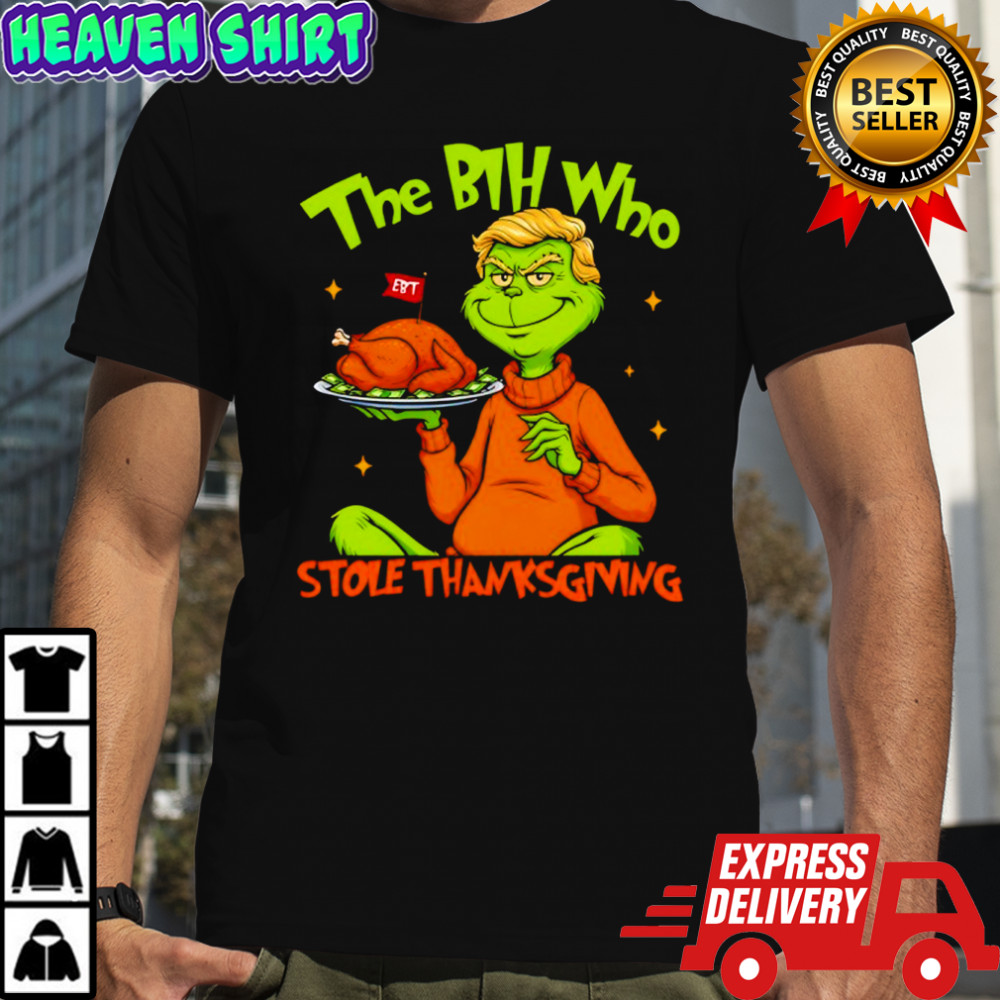 The BIH Who Stole Thanksgiving Fuck Trump Shirt