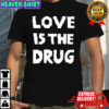 The Great Celebrity Bake Off Noel Fielding Love Is The Drug T-shirt