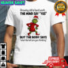 The Grinch growing old is hard work the mind say ‘yes’ but the body says ‘what the hell are you thinking shirt