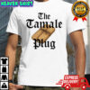 The tamale plug shirt