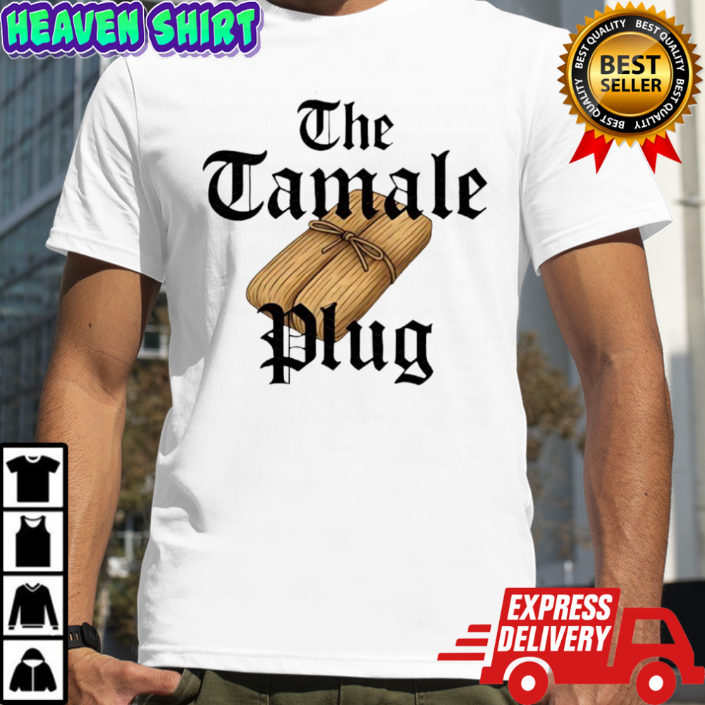 The tamale plug shirt