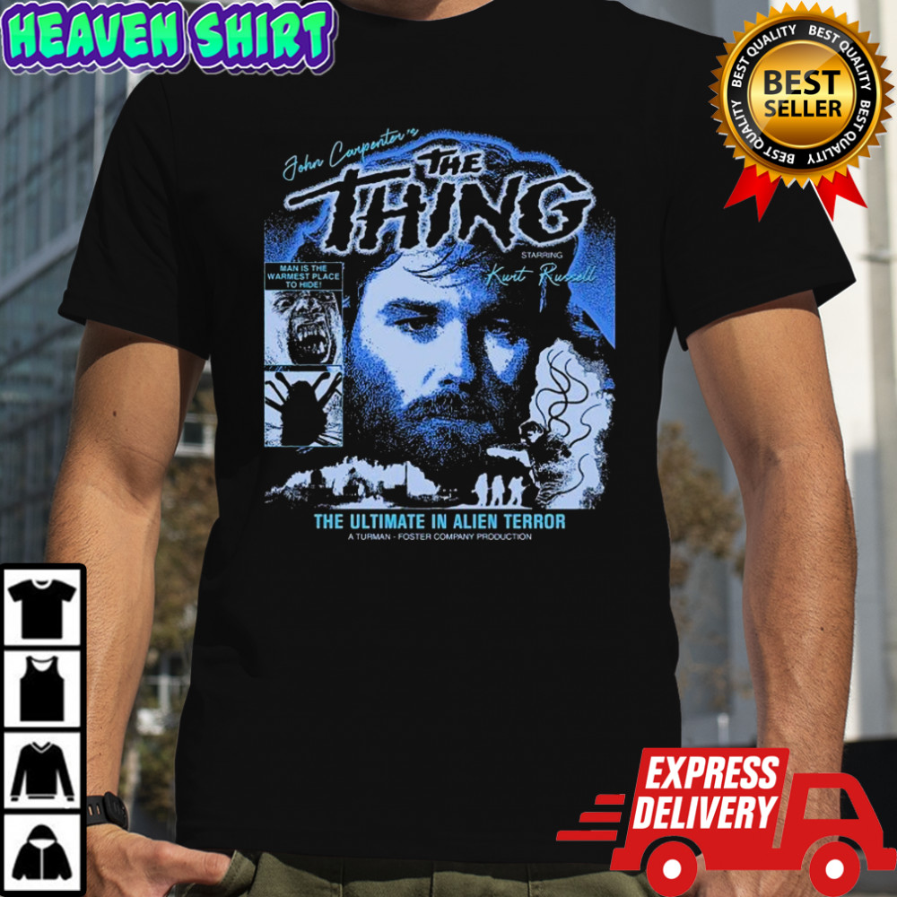 The Thing The Ultimate In Alien Terror Man Is The Warmest Place To Hide T-shirt