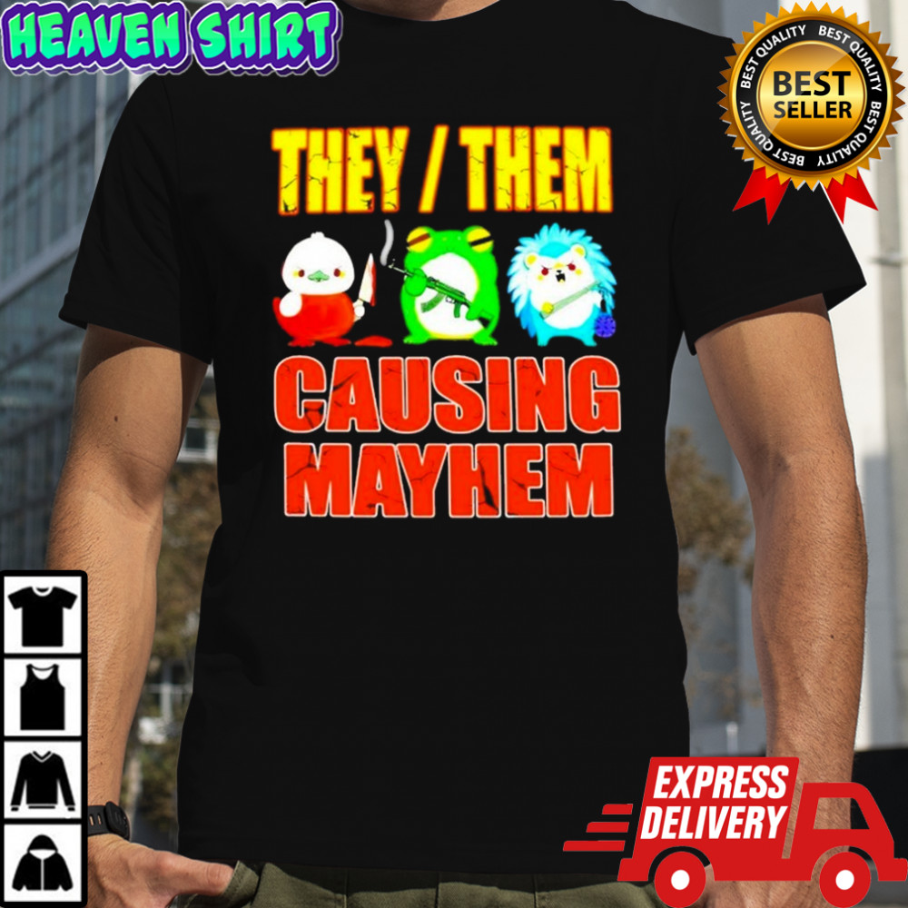 They Them Causing Mayhem T-shirt