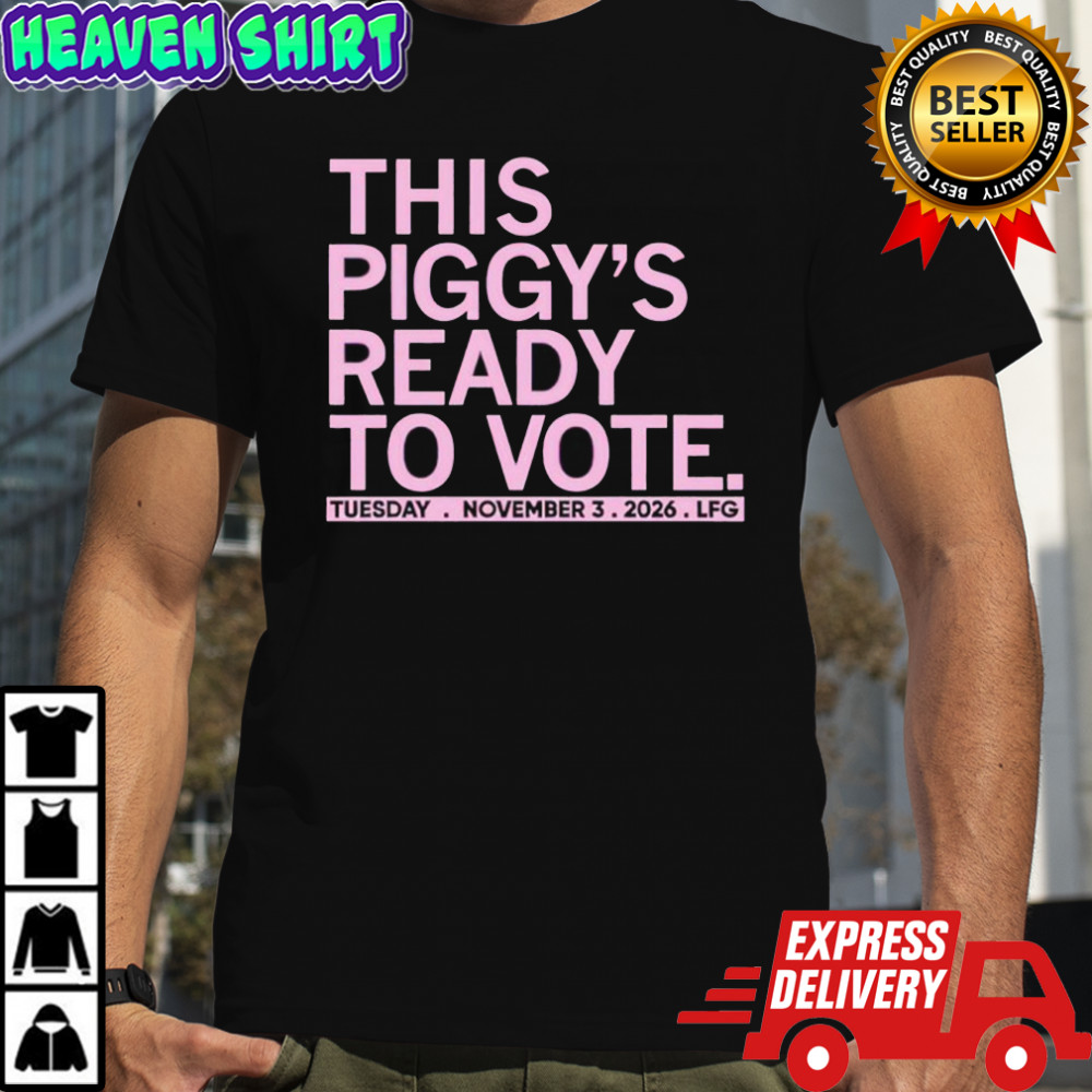This piggy’s ready to vote shirt