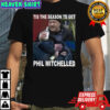 Tis The Season to Get Phil Mitchelled EastEnders meme shirt