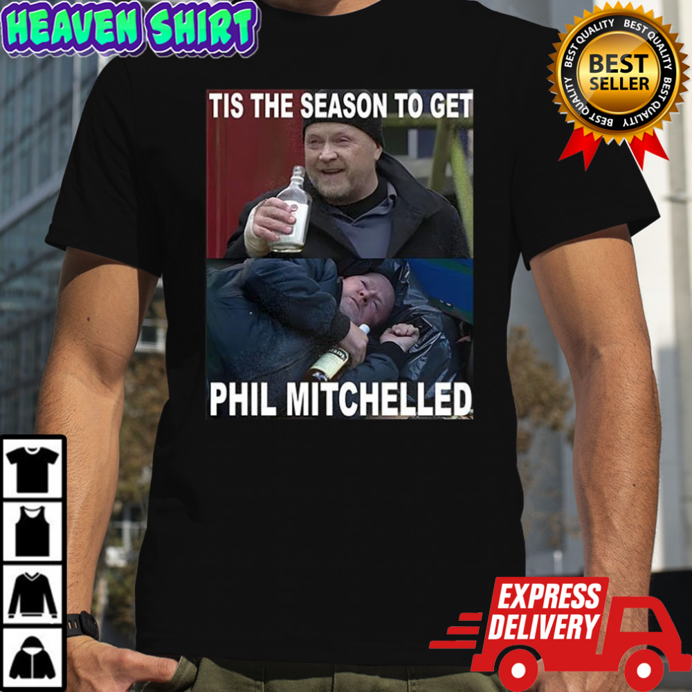Tis The Season to Get Phil Mitchelled EastEnders meme shirt