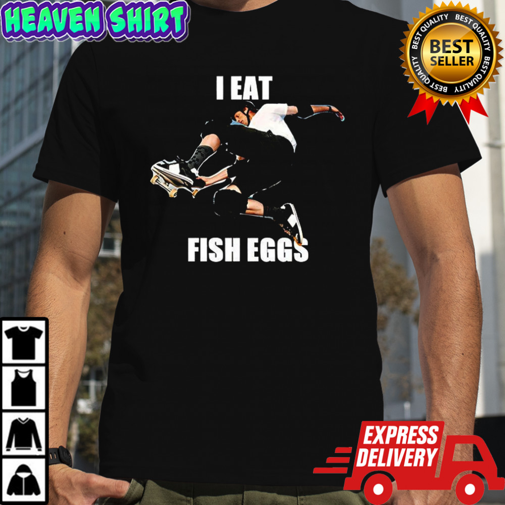 Tony Hawk I eat fish eggs shirt