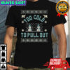 Too cold to pull out snowman Merry Christmas shirt