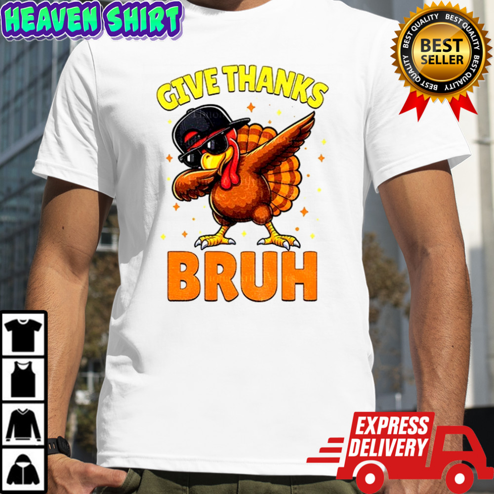 Turkey Dabbing give thanks bruh Thanksgiving shirt