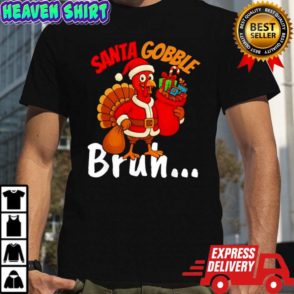 Turkey Santa gobble bruh Thanksgiving and Christmas shirt