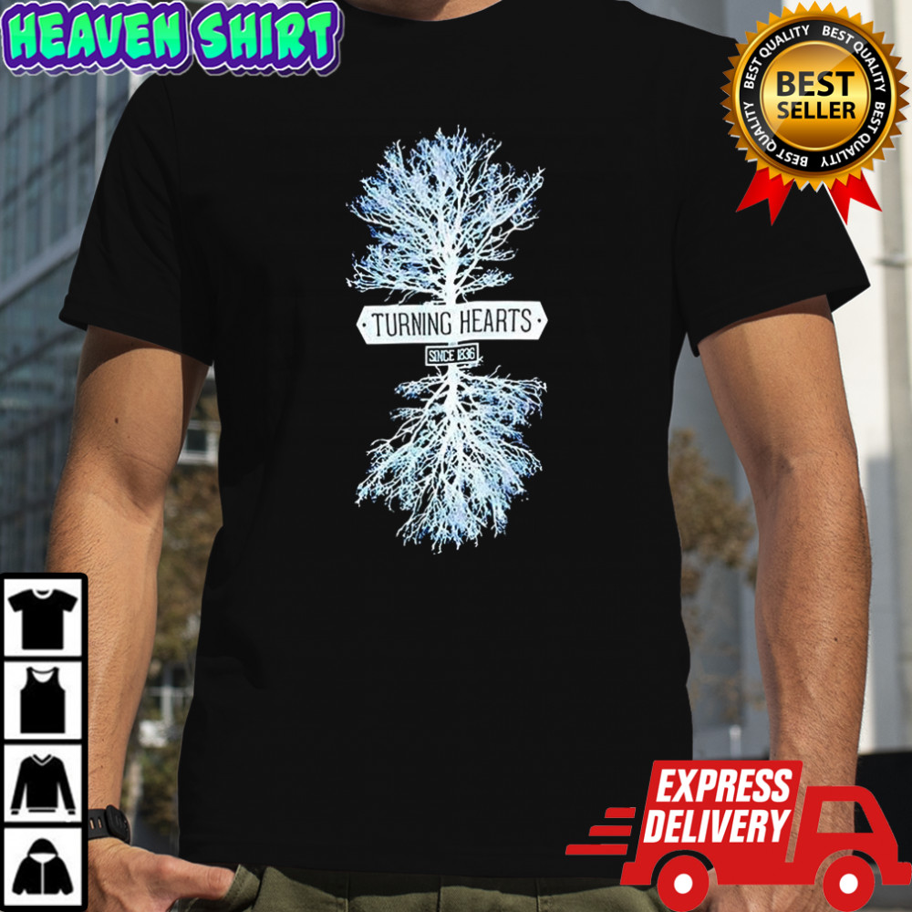 Turning hearts since 1836 shirt