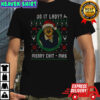 Ugly Christmas Chit I Do It Lady Funny Merry Chit-mas shirt