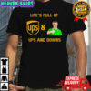 UPS life’s full of ups and downs shirt