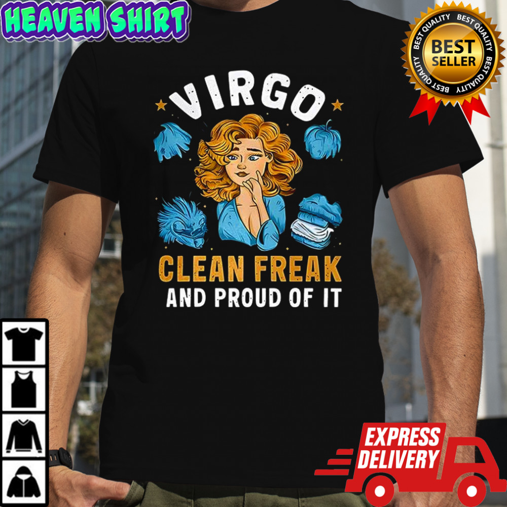 Virgo Clean Freak and proud of it shirt