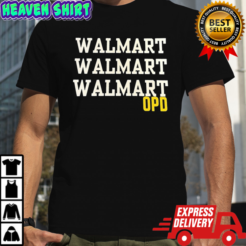Walmart walmart walmart OPD shirt