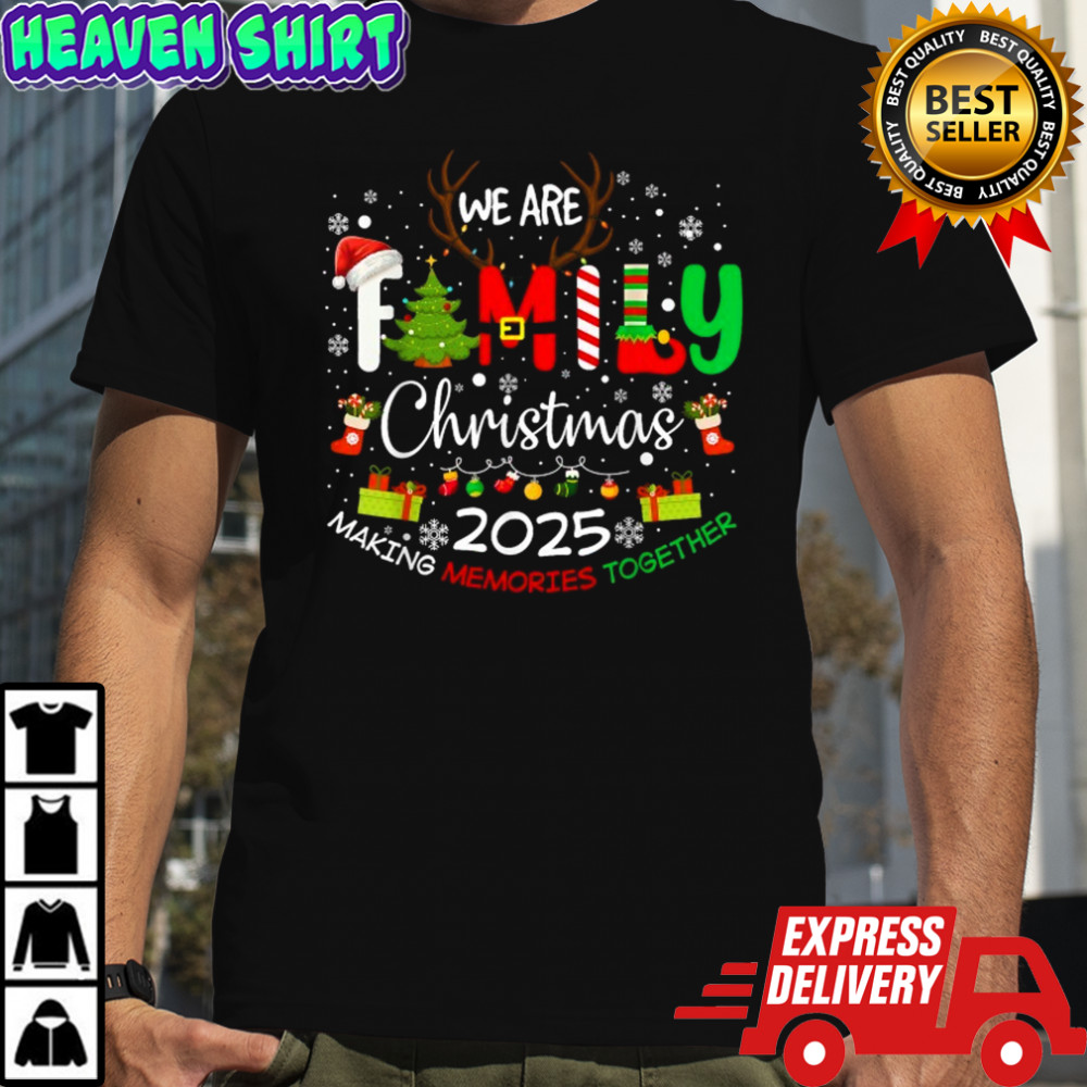 We Are Family Christmas Making Memories Together 2025 T-shirt