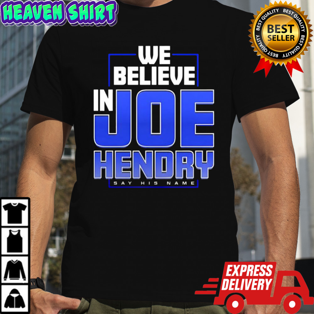 We believe in Joe Hendry say his name shirt