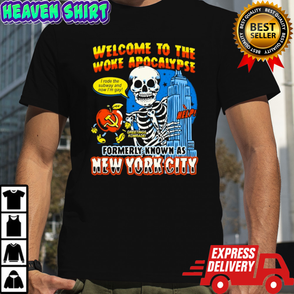 Welcome To The Woke Apocalypse Formerly Known As New York City I Rode The Subway And Now I’m Gay Greetings Komrade Skeleton T-shirt