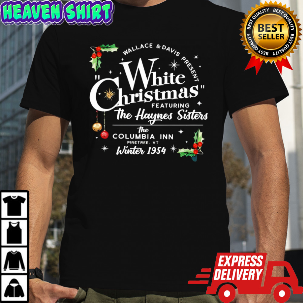 White Christmas featuring the Haynes Sisters shirt